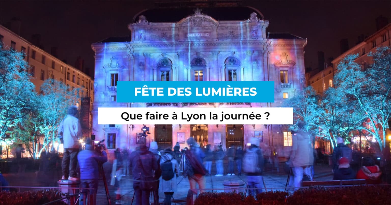 Fête des Lumières de Lyon : que faire la journée ? Modele Image en tête BLOG