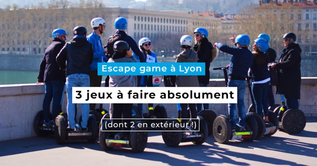 Escape game à Lyon : 3 jeux originaux à faire 3 idées d'escape game à Lyon