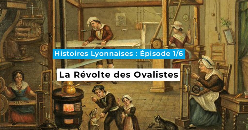 Histoires Lyonnaises – Épisode 1/6 : la Révolte des Ovalistes Article historique sur Lyon