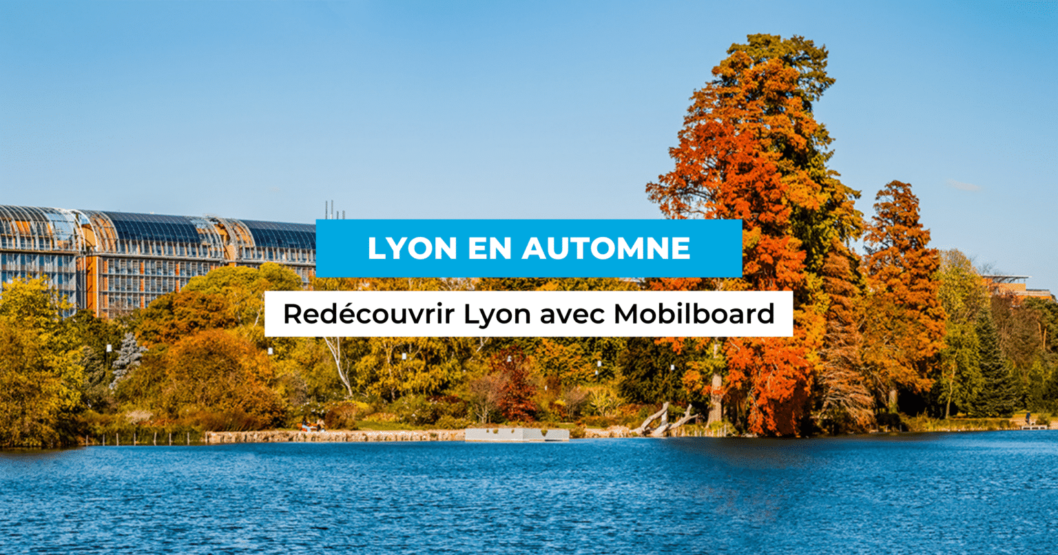 Cet automne redécouvrez Lyon avec Mobilboard cet-automne-redecouvrez-lyon-couverture